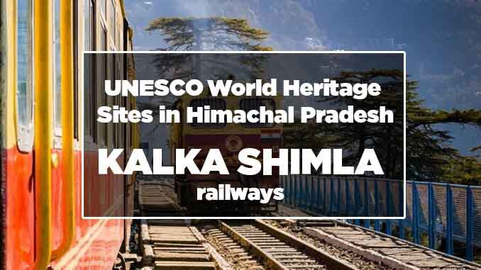 unesco world heritage sites in himachal pradesh kalka shimla