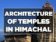 ARCHITECTURE OF TEMPLES in himachal